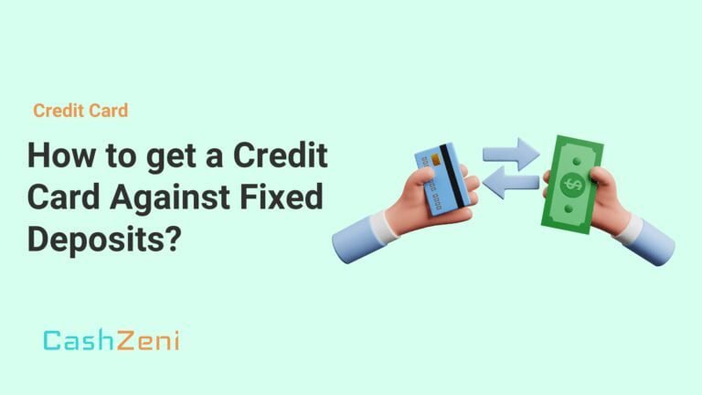 How to get a Credit Card Against Fixed Deposits